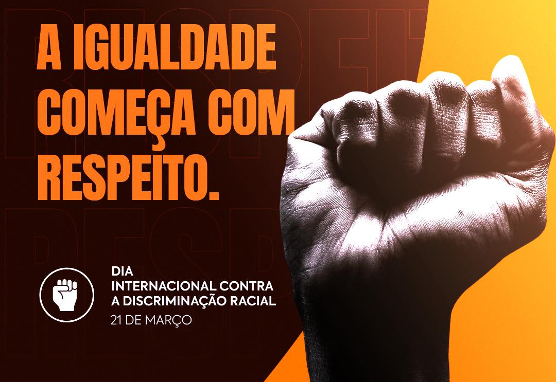 21 de Março - Dia Internacional Contra a Discriminação Racial