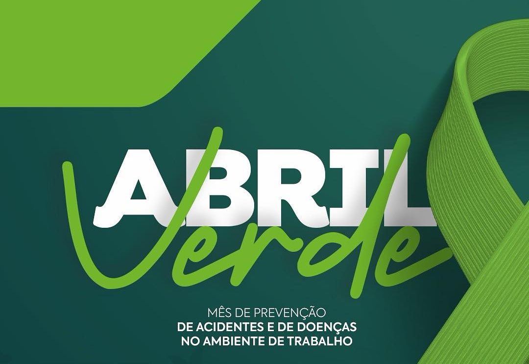 Abril Verde - Mês de Prevenção de Acidentes e Doenças no Ambiente de Trabalho